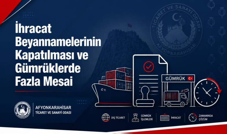 İhracat Beyannamelerinin Kapatılması ve Gümrüklerde Fazla Mesai Uygulaması